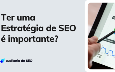 Ter uma Estratégia de SEO é importante?